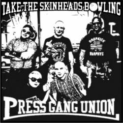 Press Gang Union : Take the Skinheads Bowling